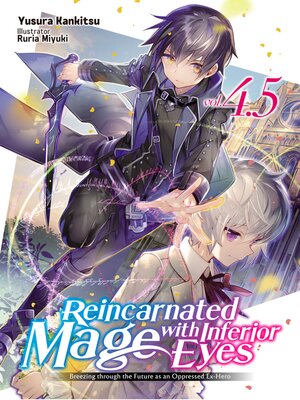 cover image of Reincarnated Mage with Inferior Eyes: Breezing through the Future as an Oppressed Ex-Hero, Volume 4.5